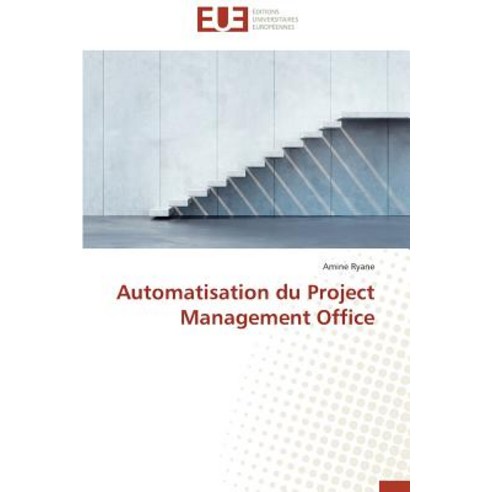 Automatisation Du Project Management Office Paperback, Univ Europeenne