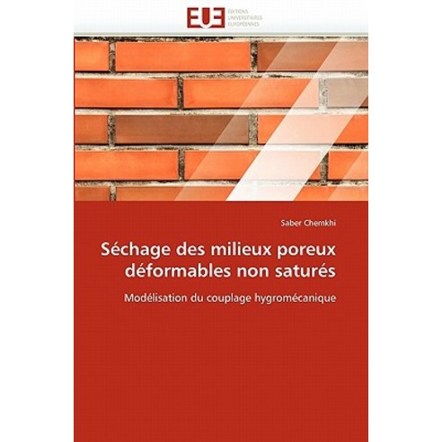 Sechage Des Milieux Poreux Deformables Non Satures Paperback, Univ Europeenne