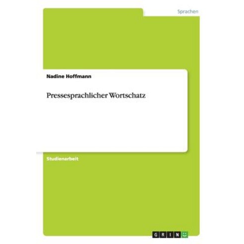 Pressesprachlicher Wortschatz Paperback, Grin Publishing
