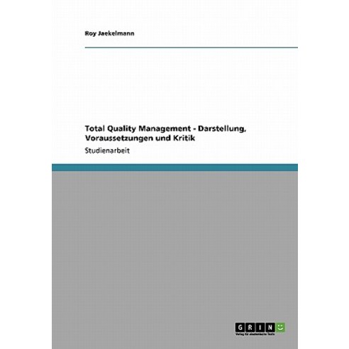 Total Quality Management - Darstellung Voraussetzungen Und Kritik Paperback, Grin Publishing