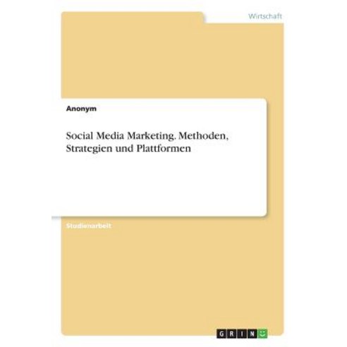 Social Media Marketing. Methoden Strategien Und Plattformen Paperback, Grin Publishing