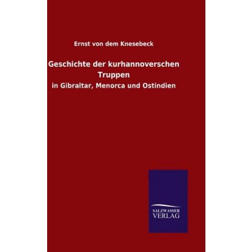 Geschichte Der Kurhannoverschen Truppen Hardcover, Salzwasser-Verlag Gmbh