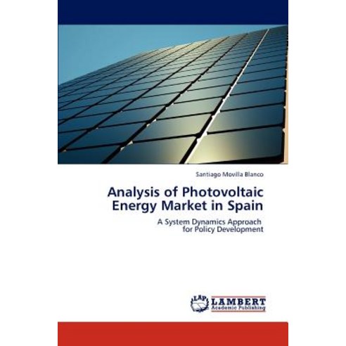 Analysis of Photovoltaic Energy Market in Spain Paperback, LAP Lambert Academic Publishing