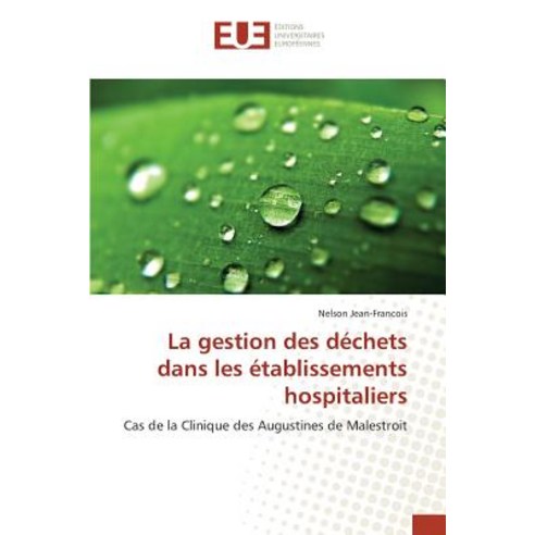 La Gestion Des Dechets Dans Les Etablissements Hospitaliers Paperback, Univ Europeenne