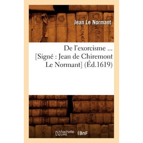 de L''Exorcisme (Signe Jean de Chiremont Le Normant) (Ed.1619) Paperback, Hachette Livre Bnf