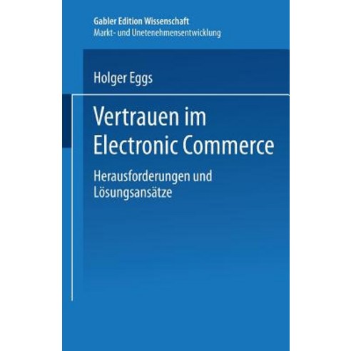 Vertrauen Im Electronic Commerce: Herausforderungen Und Losungsansatze Paperback, Deutscher Universitatsverlag