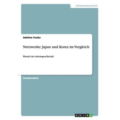 Netzwerke: Japan Und Korea Im Vergleich Paperback, Grin Publishing