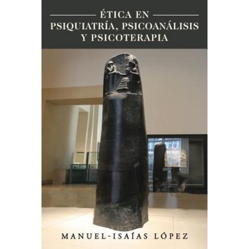 Etica En Psiquiatria Psicoanalisis y Psicoterapia Paperback, Palibrio