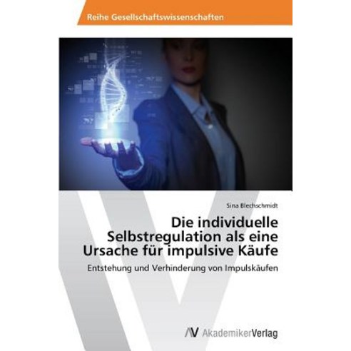 Die Individuelle Selbstregulation ALS Eine Ursache Fur Impulsive Kaufe Paperback, AV Akademikerverlag