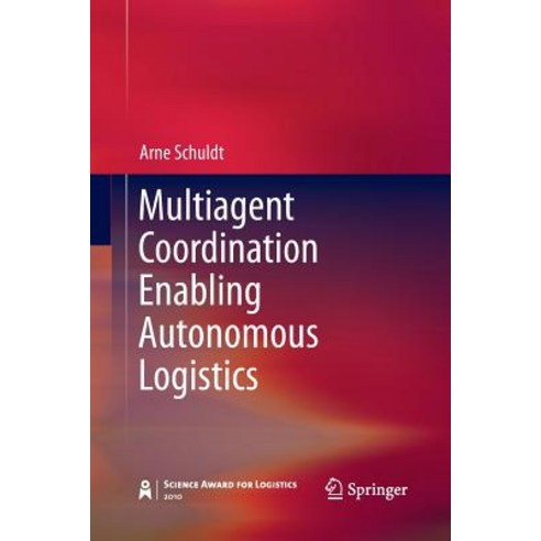 Multiagent Coordination Enabling Autonomous Logistics Paperback, Springer