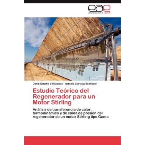 Estudio Teorico del Regenerador Para Un Motor Stirling Paperback, Eae Editorial Academia Espanola