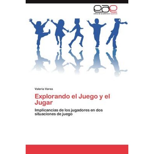 Explorando El Juego y El Jugar Paperback, Eae Editorial Academia Espanola