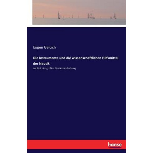 Die Instrumente Und Die Wissenschaftlichen Hilfsmittel Der Nautik Paperback, Hansebooks