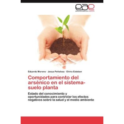 Comportamiento del Arsenico En El Sistema-Suelo Planta Paperback, Eae Editorial Academia Espanola