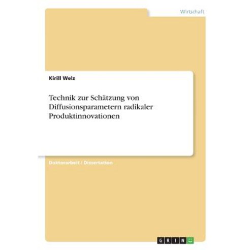 Technik Zur Schatzung Von Diffusionsparametern Radikaler Produktinnovationen Paperback, Grin Publishing
