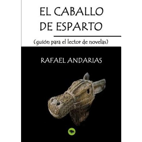 El Caballo de Esparto (Guion Para El Lector de Novelas) Paperback, Bubok Publishing S.L.