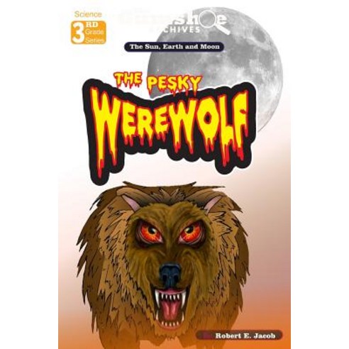 The Gumshoe Archives - The Pesky Werewolf (the Earth Sun and Moon) Paperback, Createspace
