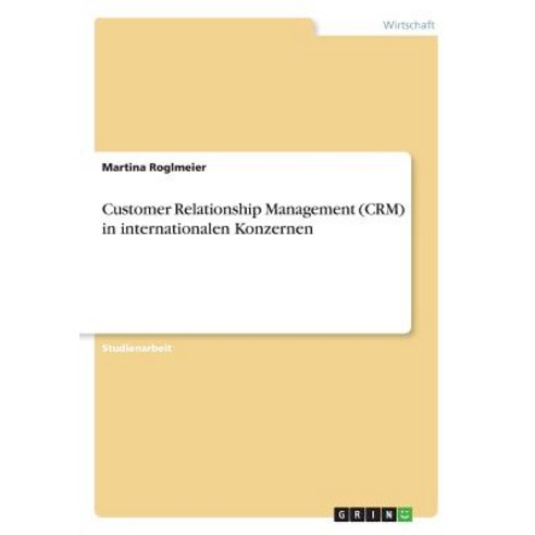 Customer Relationship Management (Crm) in Internationalen Konzernen Paperback, Grin Publishing