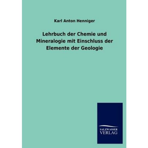 Lehrbuch Der Chemie Und Mineralogie Mit Einschluss Der Elemente Der Geologie Paperback, Salzwasser-Verlag Gmbh