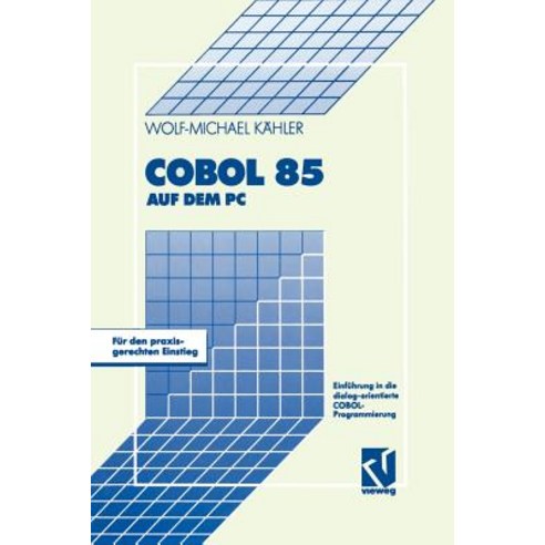 COBOL 85 Auf Dem PC: Einfuhrung in Die Dialog-Orientierte COBOL-Programmierung Paperback, Vieweg+teubner Verlag