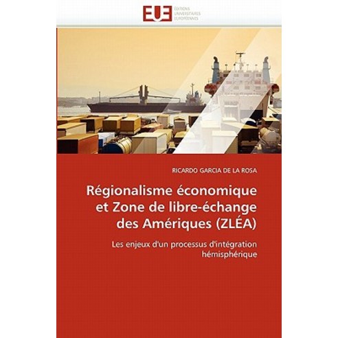 Regionalisme Economique Et Zone de Libre-Echange Des Ameriques (Zlea) Paperback, Univ Europeenne
