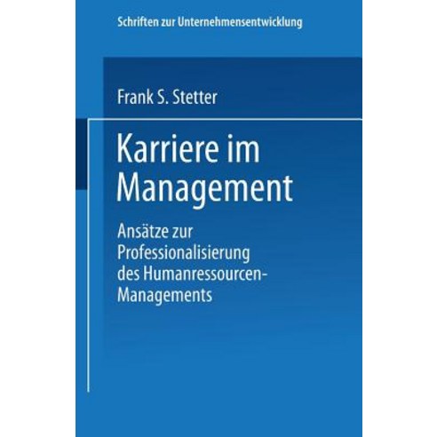 Karriere Im Management: Ansatze Zur Professionalisierung Des Humanressourcen-Managements Paperback, Deutscher Universitatsverlag