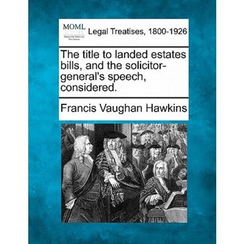 The Title to Landed Estates Bills and the Solicitor-General''s Speech Considered. Paperback, Gale Ecco, Making of Modern Law