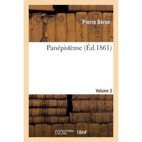 Panepisteme. Volume 3 = Pana(c)Pista]me. Volume 3 Paperback, Hachette Livre Bnf