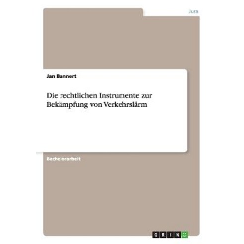 Die Rechtlichen Instrumente Zur Bekampfung Von Verkehrslarm Paperback, Grin Publishing