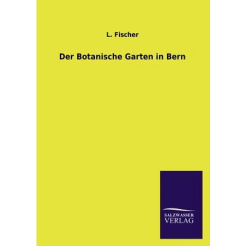 Der Botanische Garten in Bern Paperback, Salzwasser-Verlag Gmbh