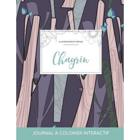 Journal de Coloration Adulte: Chagrin (Illustrations de Tortues Arbres Abstraits) Paperback, Adult Coloring Journal Press