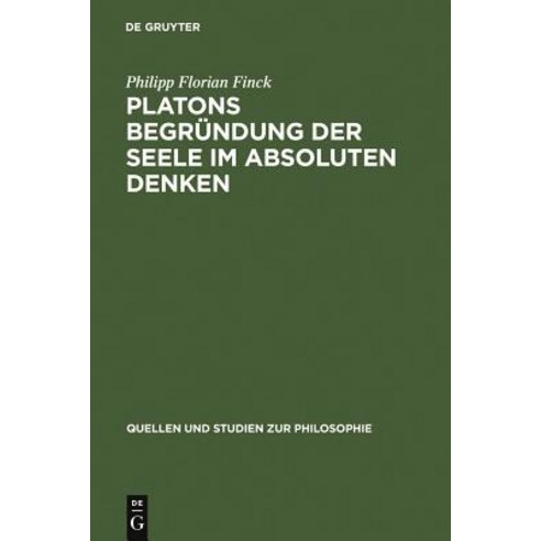 Platons Begrundung Der Seele Im Absoluten Denken Hardcover, Walter de Gruyter