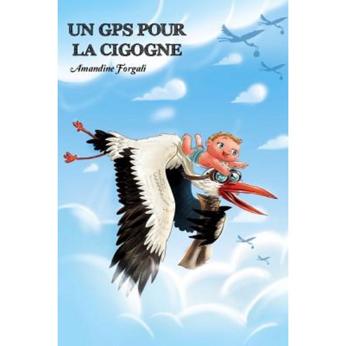 Un GPS Pour La Cigogne Paperback, Createspace