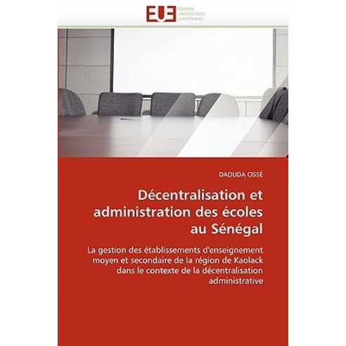 Decentralisation Et Administration Des Ecoles Au Senegal Paperback, Univ Europeenne