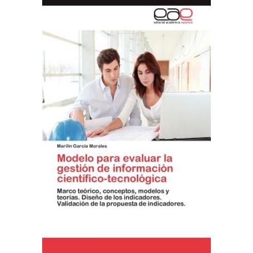 Modelo Para Evaluar La Gestion de Informacion Cientifico-Tecnologica Paperback, Eae Editorial Academia Espanola
