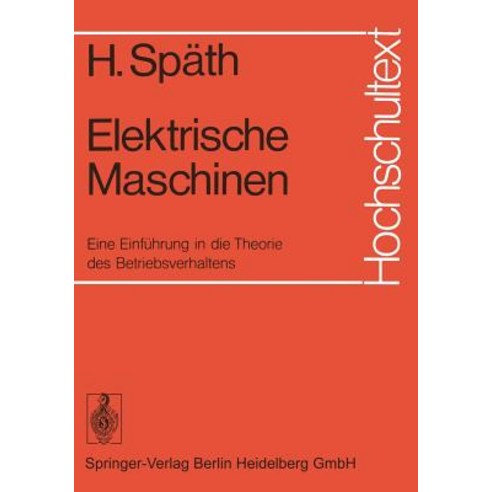 Elektrische Maschinen: Eine Einfuhrung in Die Theorie Des Betriebsverhaltens Paperback, Springer
