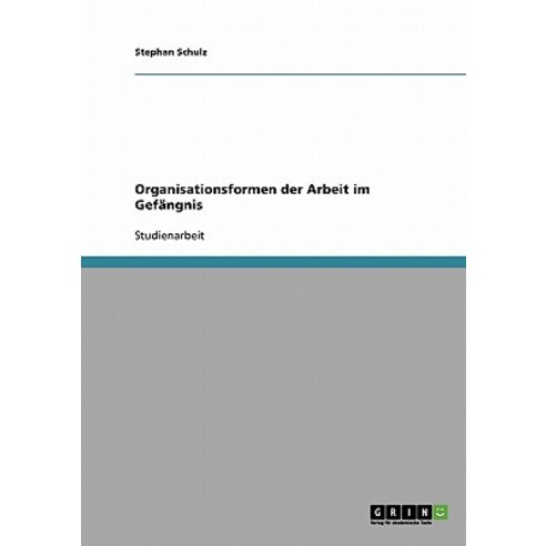 Organisationsformen Der Arbeit Im Gefangnis Paperback, Grin Publishing