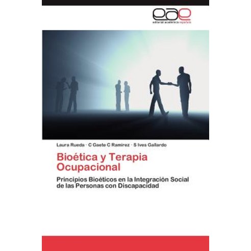 Bioetica y Terapia Ocupacional Paperback, Eae Editorial Academia Espanola