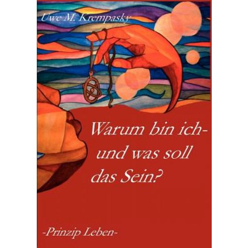 Warum Bin Ich-Und Was Soll Das Sein? Paperback, Books on Demand