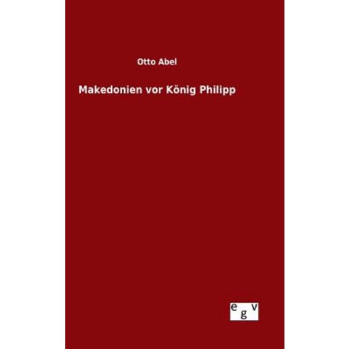 Makedonien VOR Konig Philipp Hardcover, Salzwasser-Verlag Gmbh