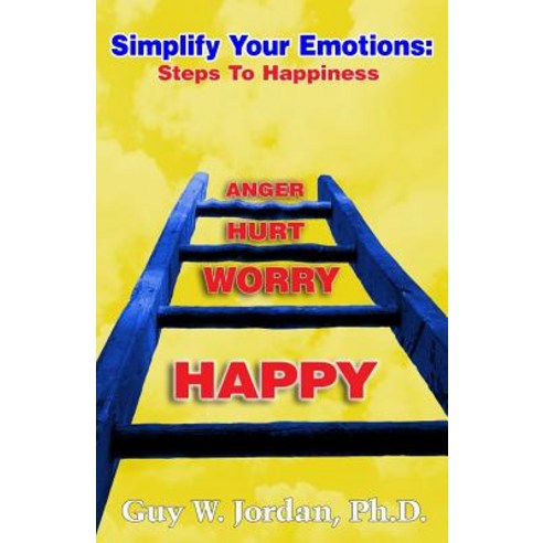 Simplify Your Emotions: Steps to Happiness Paperback, Createspace