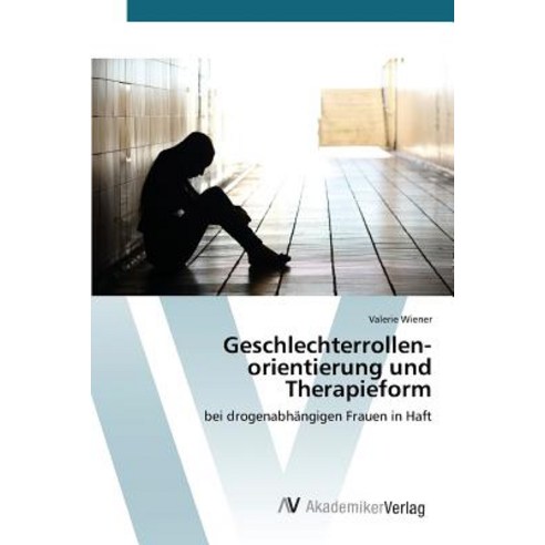 Geschlechterrollenorientierung Und Therapieform Paperback, AV Akademikerverlag
