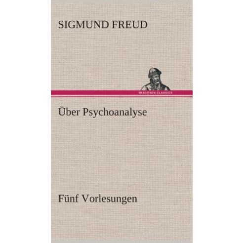 Uber Psychoanalyse Funf Vorlesungen Hardcover, Tredition Classics