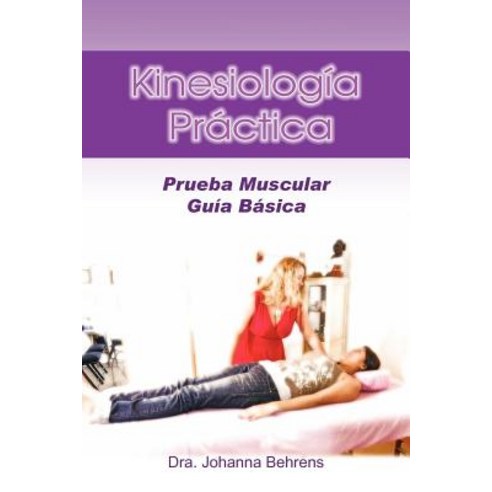 Kinesiolog a PR Ctica: Prueba Muscular Gu A B Sica Paperback, Palibrio