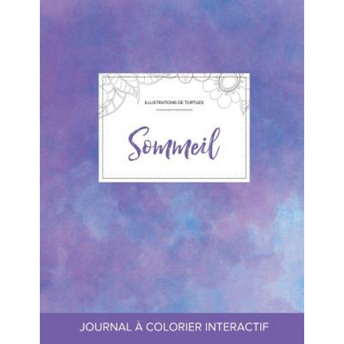 Journal de Coloration Adulte: Sommeil (Illustrations de Tortues Brume Violette) Paperback, Adult Coloring Journal Press