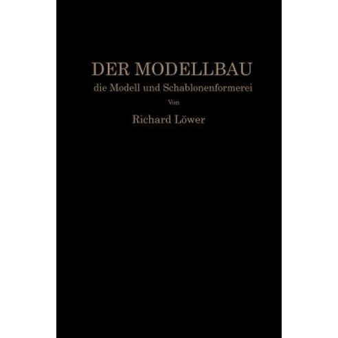 Der Modellbau Die Modell- Und Schablonenformerei Paperback, Springer