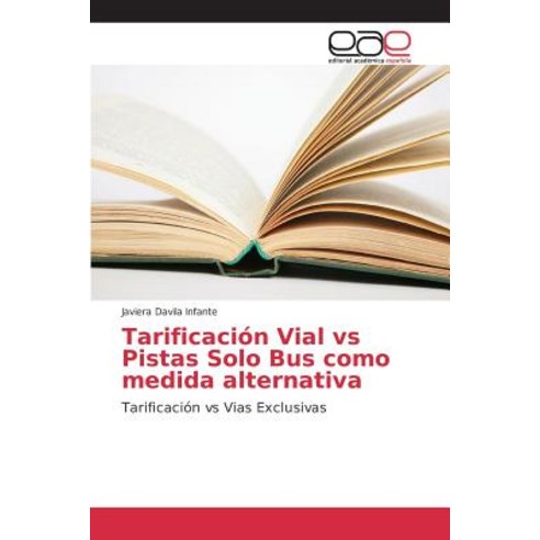 Tarificacion Vial Vs Pistas Solo Bus Como Medida Alternativa Paperback, Editorial Academica Espanola