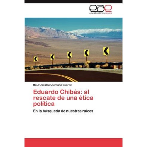 Eduardo Chibas: Al Rescate de Una Etica Politica Paperback, Eae Editorial Academia Espanola