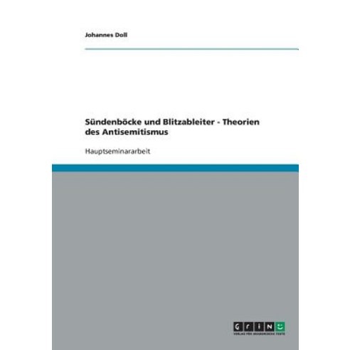Sundenbocke Und Blitzableiter - Theorien Des Antisemitismus Paperback, Grin Publishing