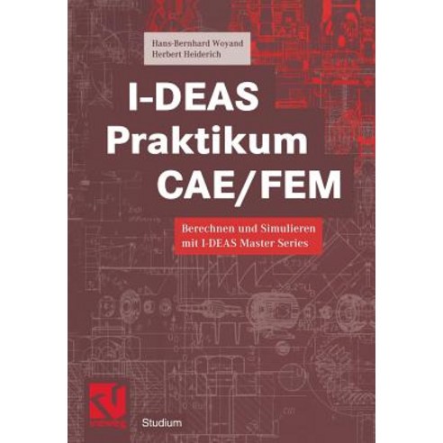 I-Deas Praktikum Cae/Fem: Berechnen Und Simulieren Mit I-Deas Master Series Paperback, Vieweg+teubner Verlag